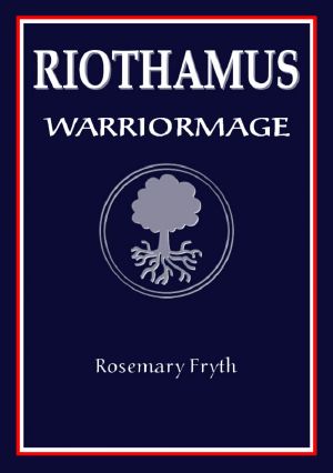 [Riothamus 03] • Warriormage · Book Three of the 'Riothamus' Trilogy